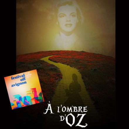 Avignon 2022 – A l’Ombre d’Oz