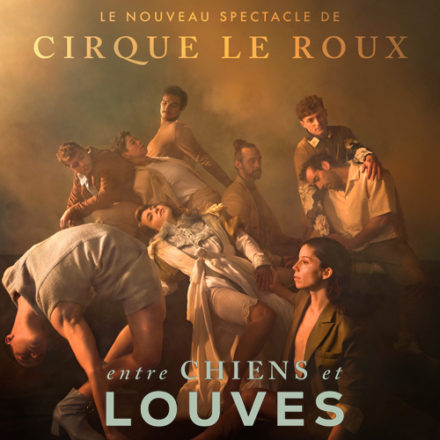 Entre Chiens et Louves – Cirque Le Roux