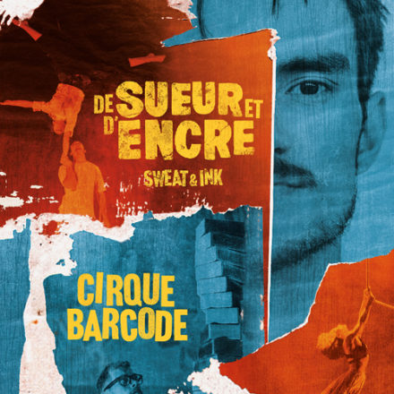 Cirque Barcode – De Sueur et d’Encre